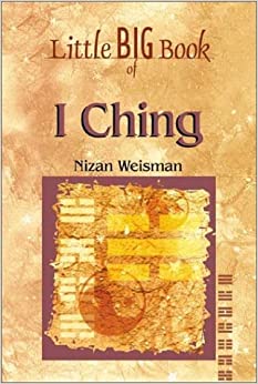 Little Big Book of I Ching Paperback – Aug. 1 1998 by Nizan Weisman (Author) - Book