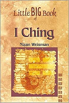 Little Big Book of I Ching Paperback – Aug. 1 1998 by Nizan Weisman (Author) - Book