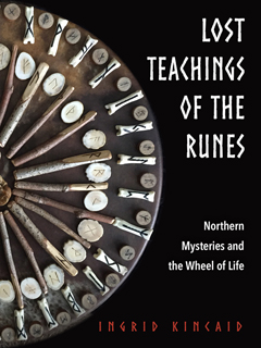 LOST TEACHINGS OF THE RUNES  - Northern Mysteries and the Wheel of Life,  Ingrid Kincaid 