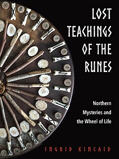 LOST TEACHINGS OF THE RUNES  - Northern Mysteries and the Wheel of Life,  Ingrid Kincaid 