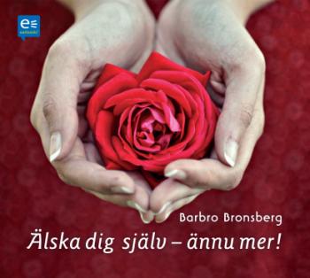 Barbro Bronsberg - Älska dig själv - ännu mer! Cd-bok, Svenska