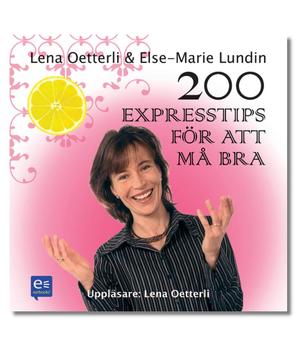  Lena Oetterli /Else-Marie Lundin - 200 expresstips för att må bra 