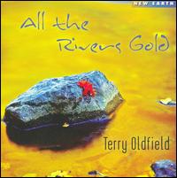 All the Rivers Gold  - Terry Oldfield 