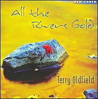 All the Rivers Gold  - Terry Oldfield 