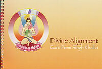 Divine Alignment - Guru Prem Singh Khalsa