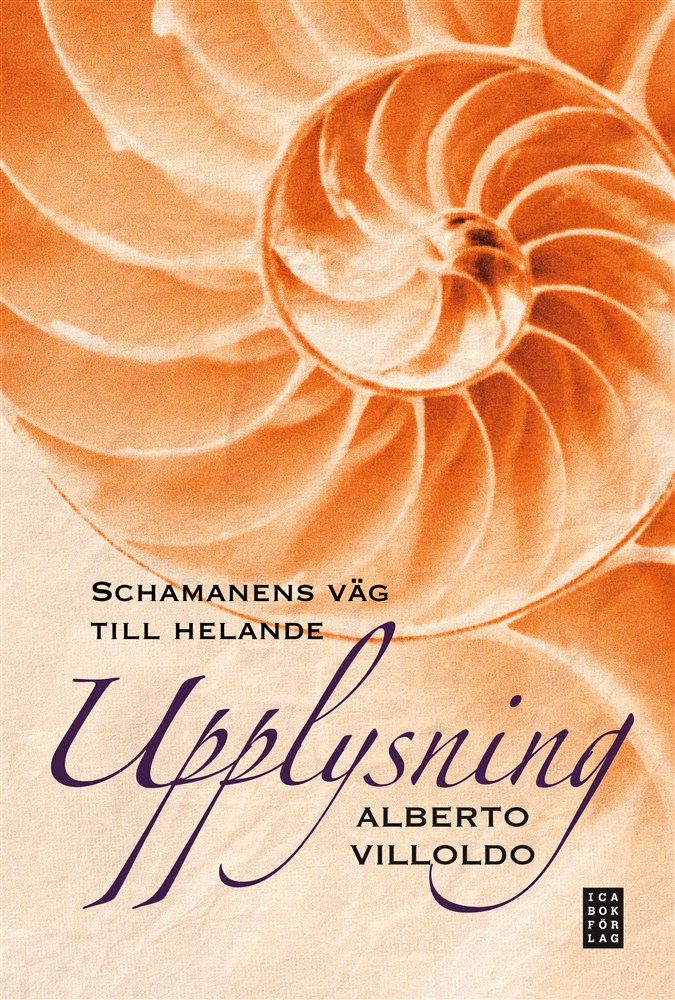 Upplysning : schamanens väg till helande av Alberto Villoldo (Inbunden) 