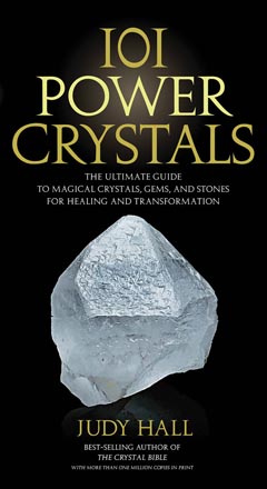 101 POWER CRYSTALS The Ultimate Guide to Magical Crystals, Gems, and Stones for Healing and Transformation Judy Hall 