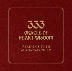 333 ORACLE OF HEART WISDOM,  Readings with Alana Fairchild -  Alana Fairchild 