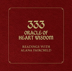 333 ORACLE OF HEART WISDOM,  Readings with Alana Fairchild -  Alana Fairchild 