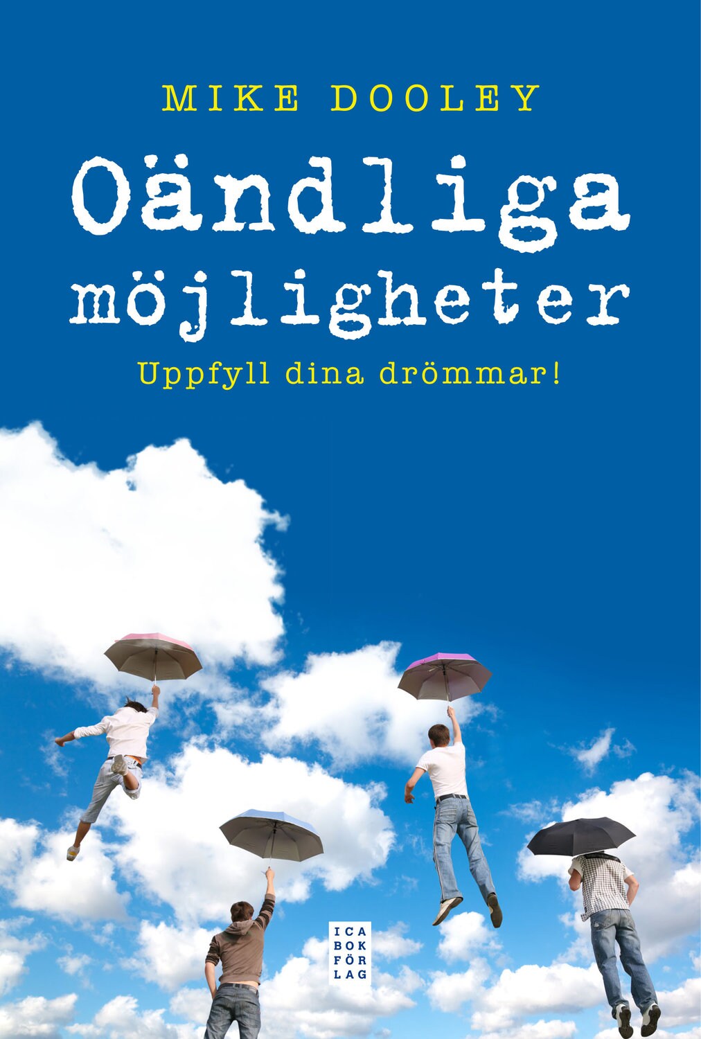 Oändliga möjligheter, Uppfyll dina drömmar! - Mike Dooley 