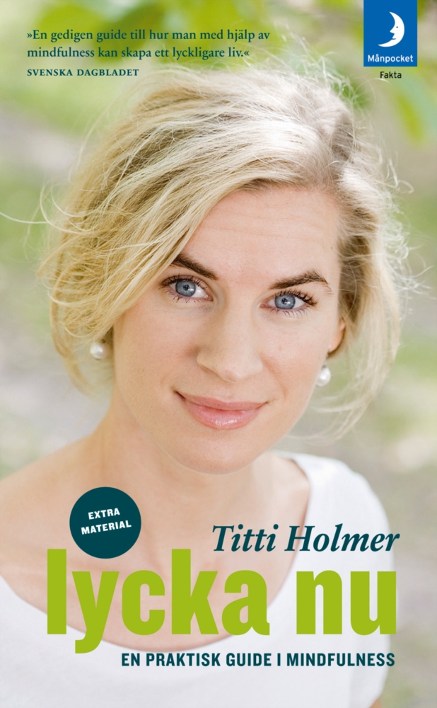 Lycka nu en praktisk guide i mindfulness - Titti Holmer