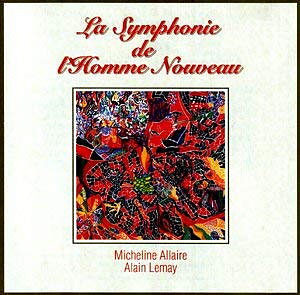 La Symphonie de l'Homme Nouveau Micheline Allaire och  Alain Lemay  - CD