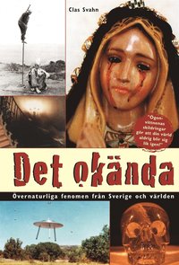 Det okända : övernaturliga fenomen från Sverige och världen (e-bok) av Clas Svahn