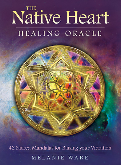 The Native Heart Healing Oracle, 42 Sacred Mandalas for Raising your Vibration - Melanie Ware