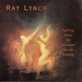Ray Lynch - Nothing Above My Shoulders But The Evening 