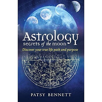 Astrology: Secrets of the Moon - Patsy Bennet