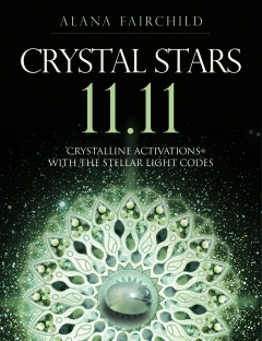 Crystal Stars 11.11: Crystalline Activations with the Stellar Light Codes  - Alana Fairchild , Jane Marin