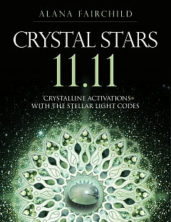 Crystal Stars 11.11: Crystalline Activations with the Stellar Light Codes  - Alana Fairchild , Jane Marin