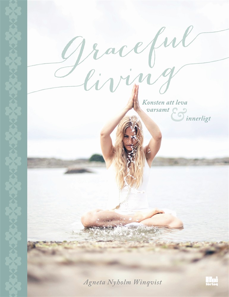  Graceful living : konsten att leva varsamt och innerligt av Agneta Nyholm Winqvist 