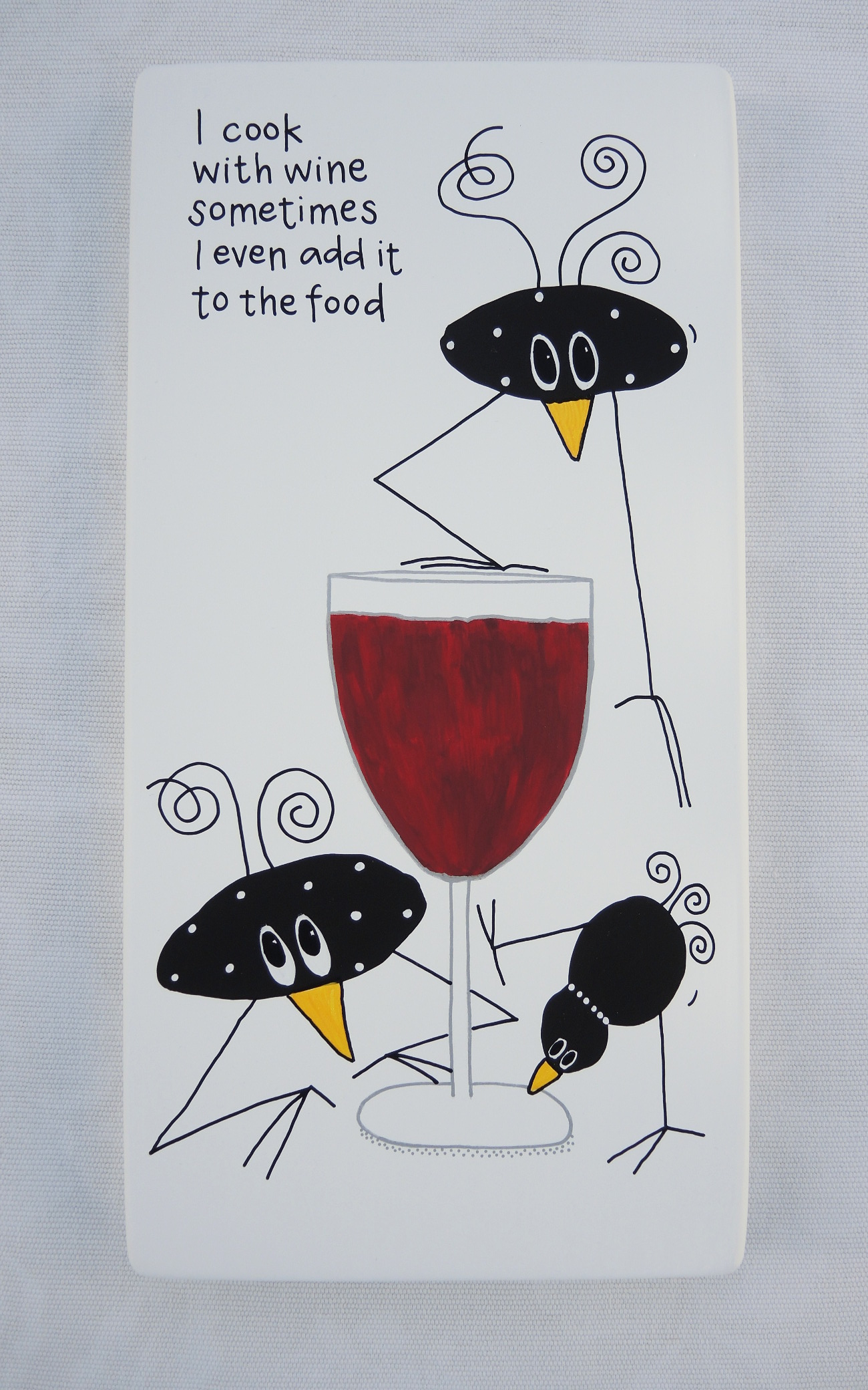 I cook with wine sometimes I even add it to the food