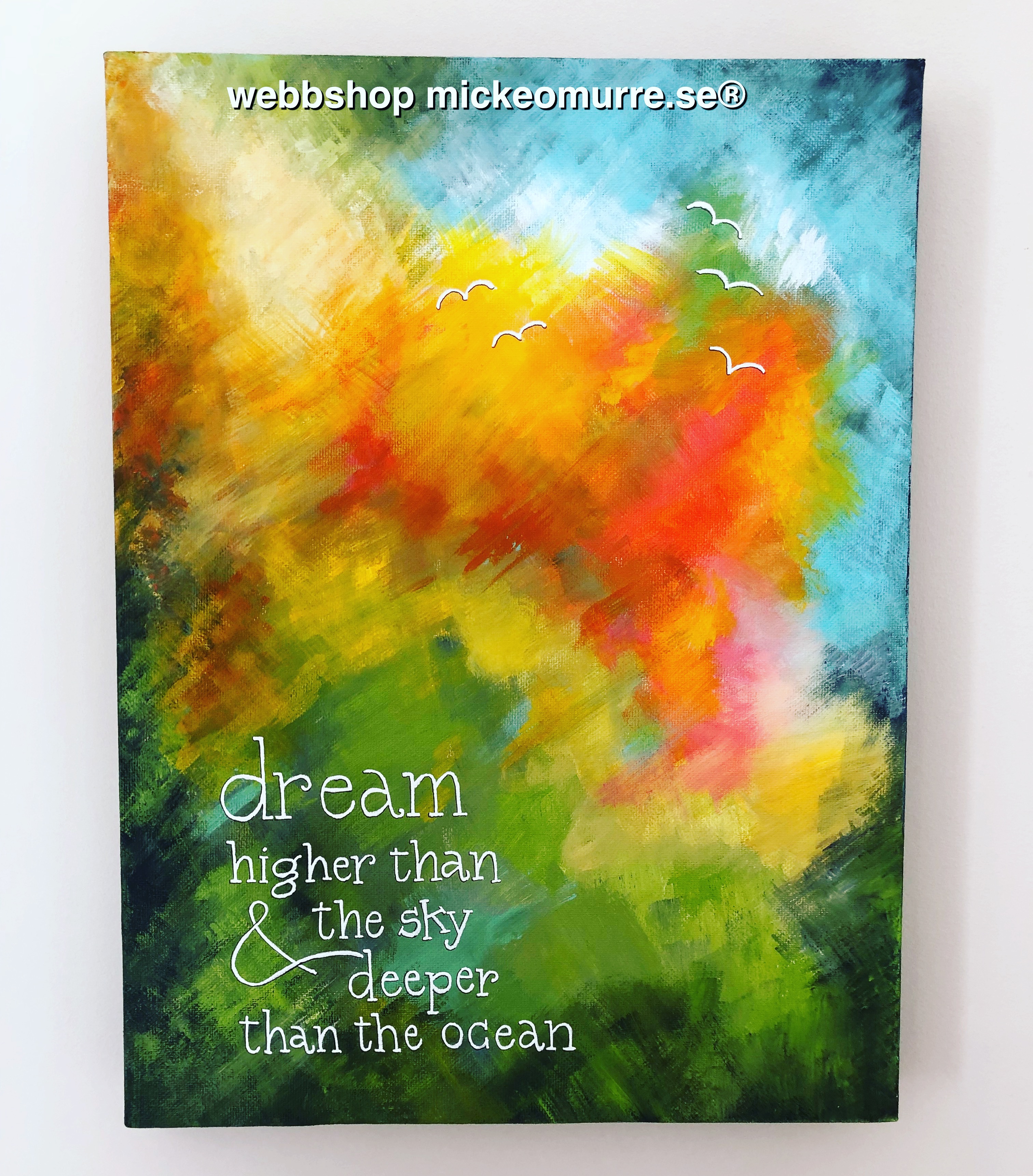 Dream higher than the sky and deeper than the ocean