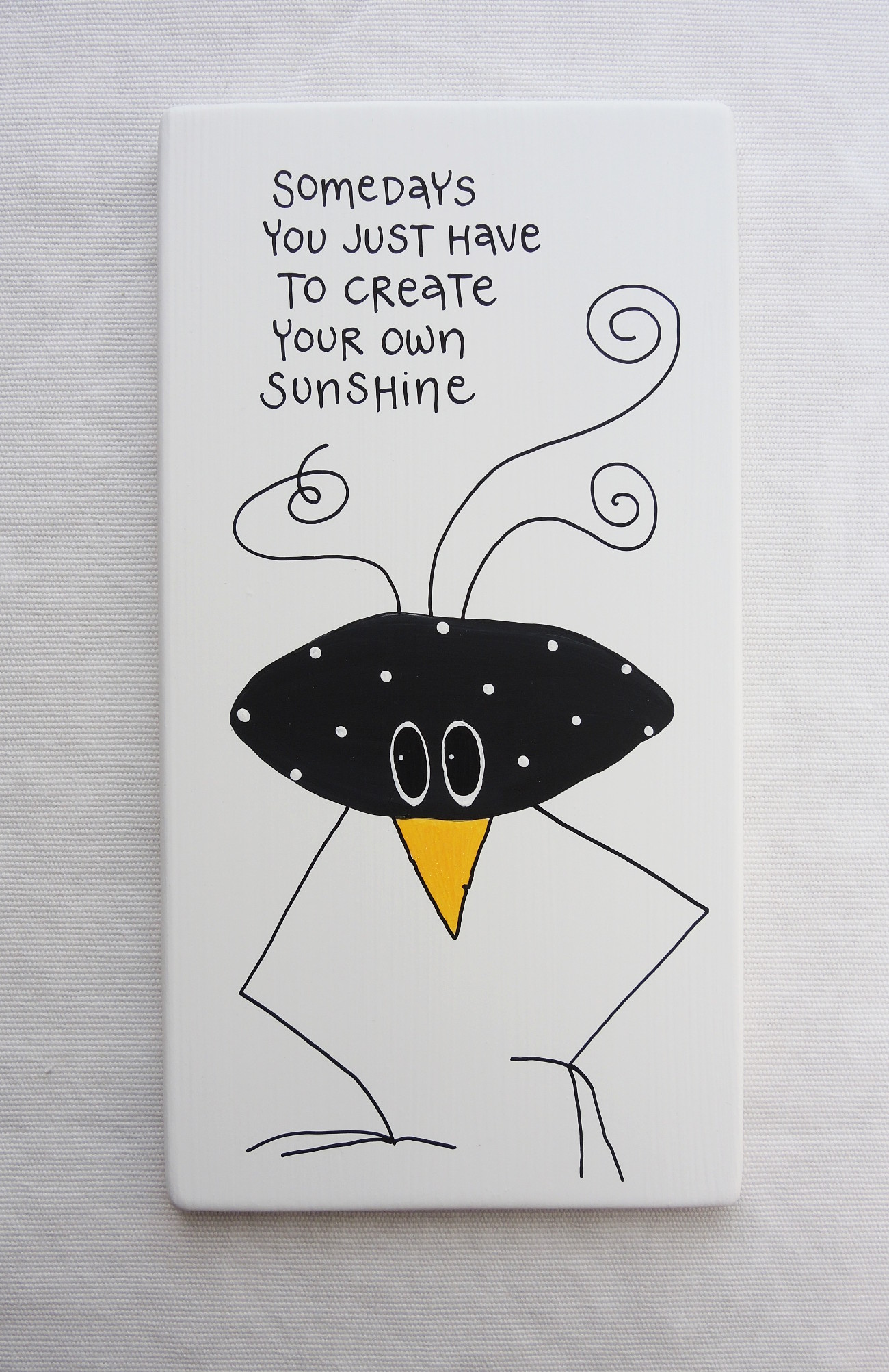 somedays you just have to create your own sunshine