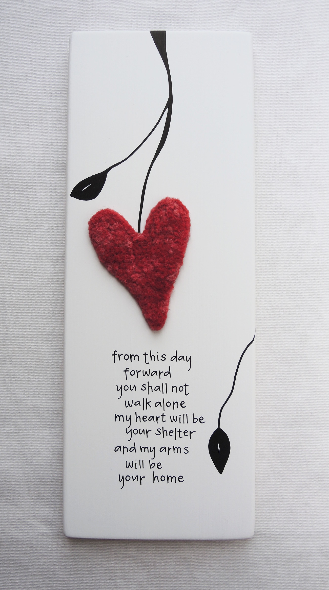 From this day forward you shall not walk alone my heart will be your shelter and my arms will be your home