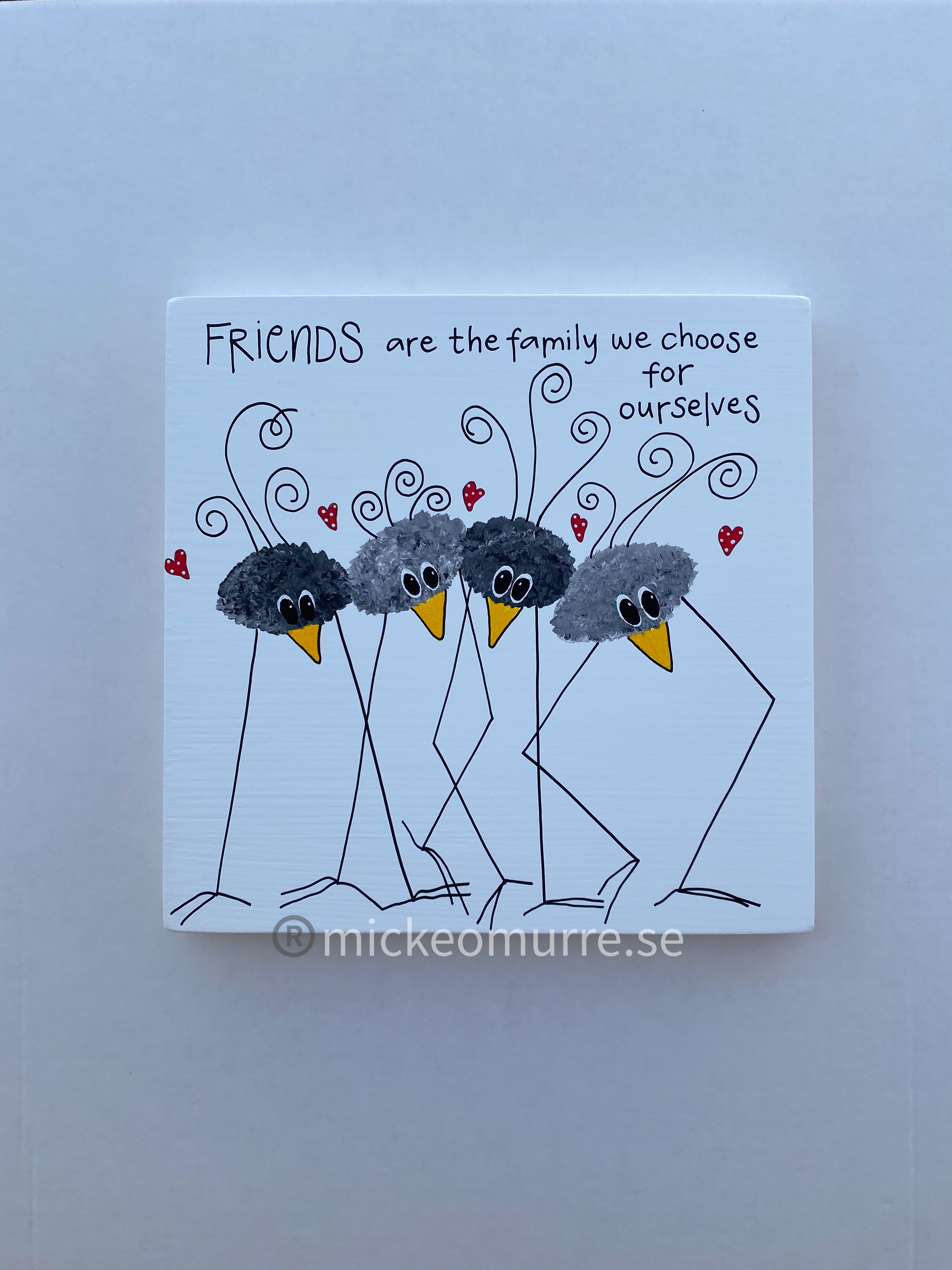 Friends are the family We choose for ourselves