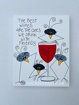 The best Wines are the ones we drink with friends