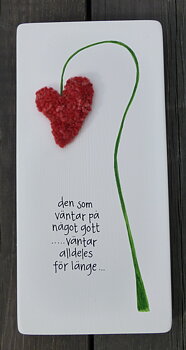 Den som väntar på något gott ...väntar alldeles för länge ..