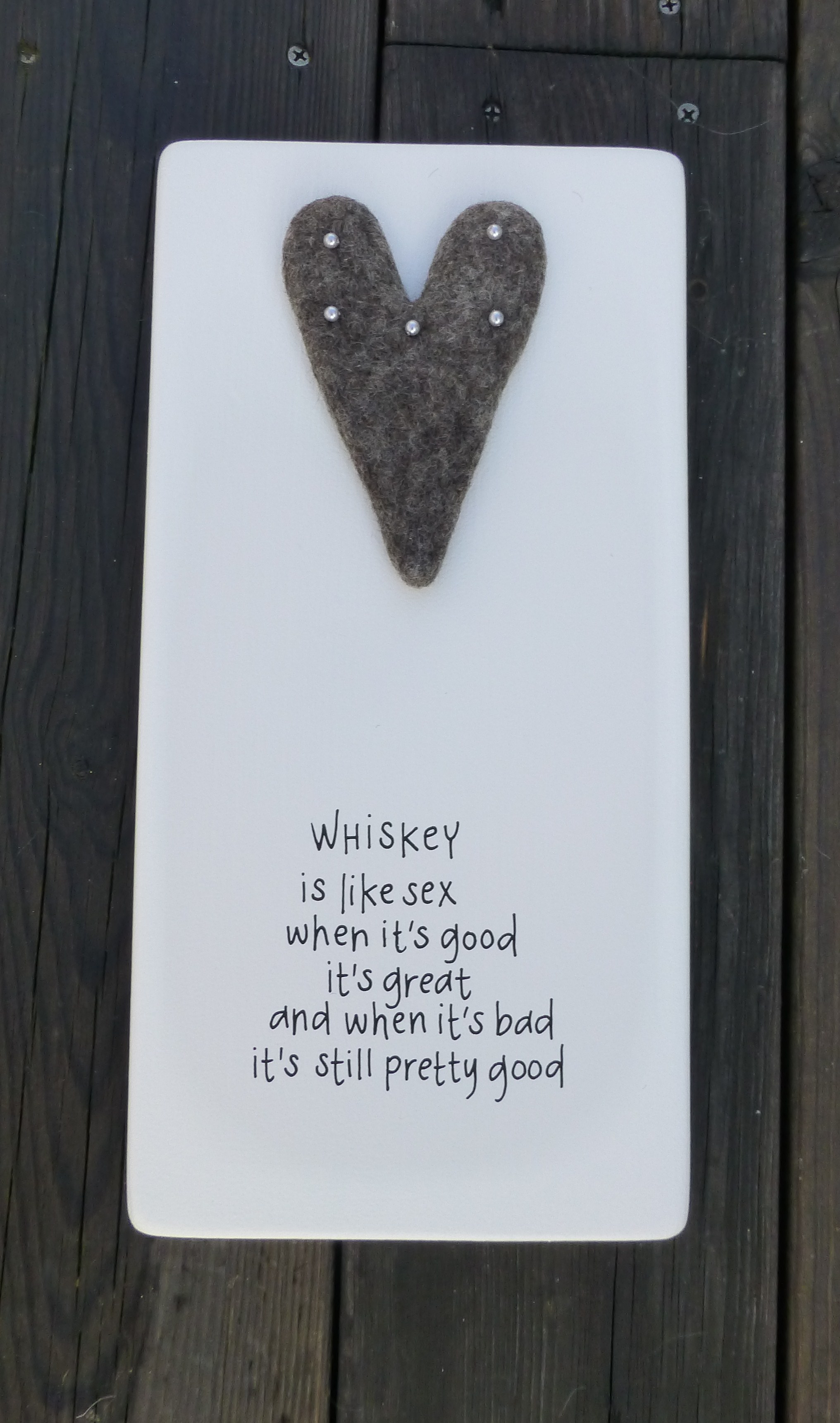 Whiskey is like sex when it´s good it´s great and when it´s bad it´s still pretty good
