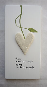 faith made us sisters heart made us friends
