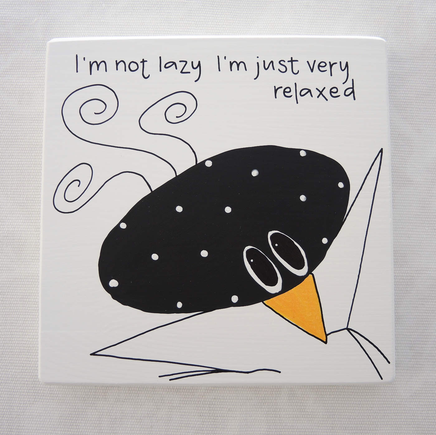I´m not lazy I´m just very relaxed