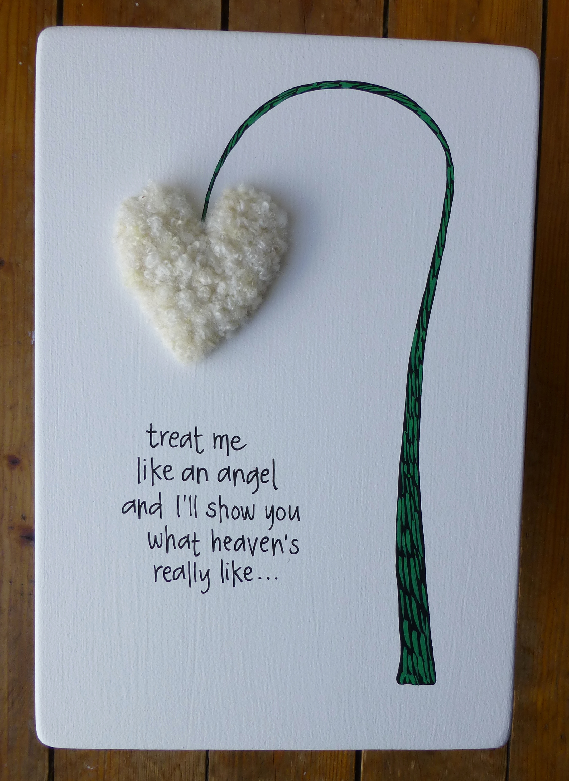 Treat me like an angel and I`ll show you what heaven`s really like...