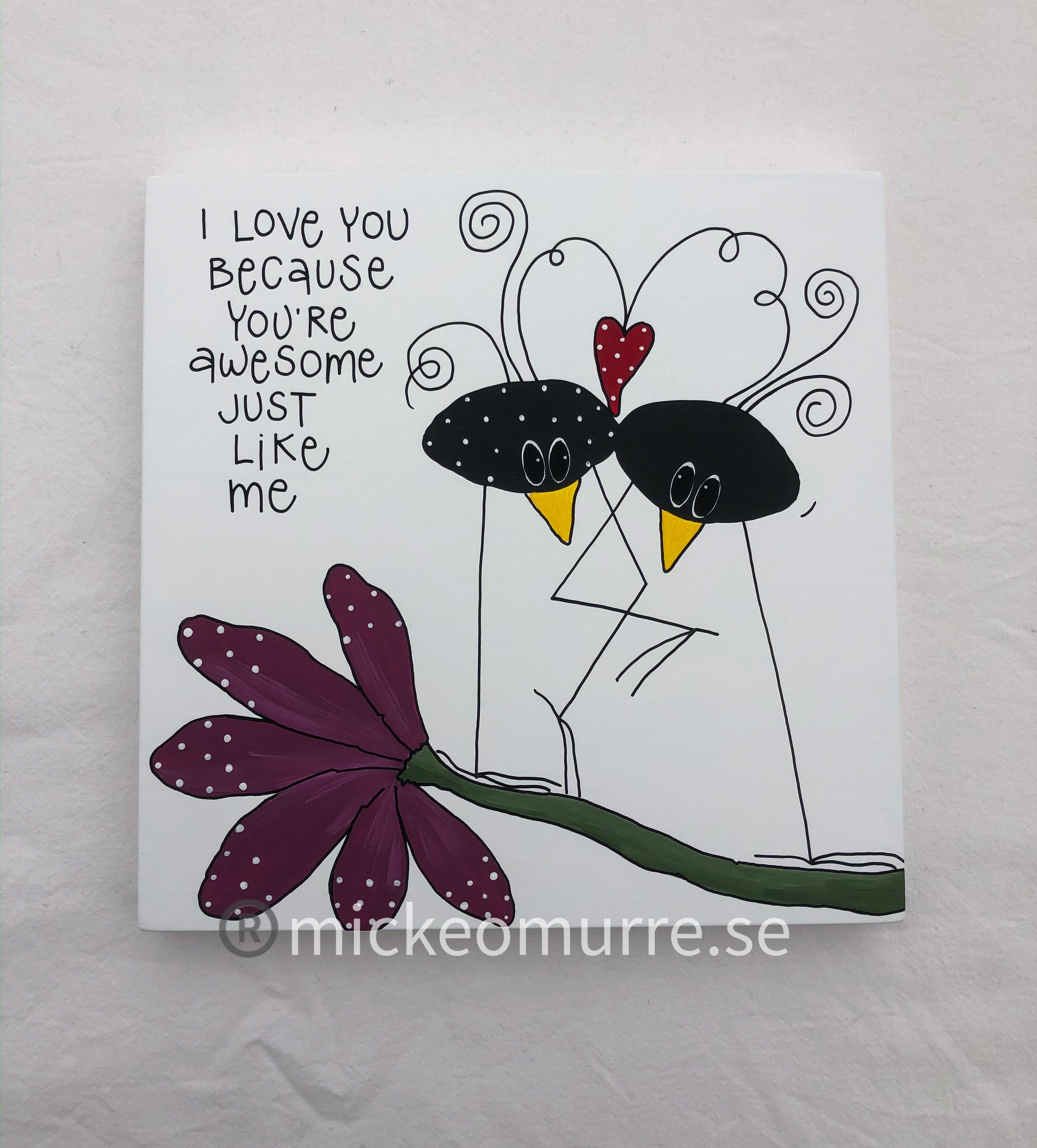 I love you Because you’re awesome just like me
