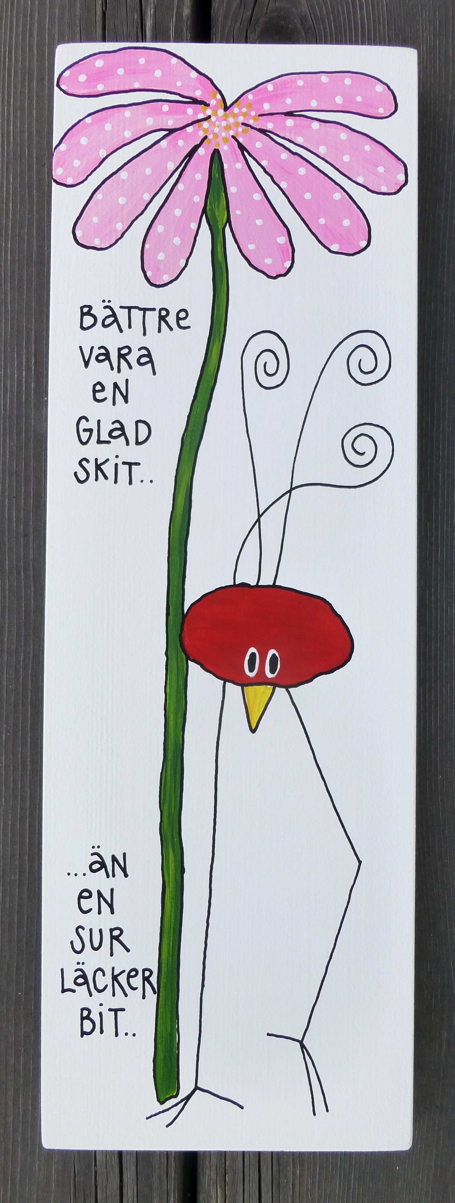 bättre vara en glad skit..än en sur läckerbit