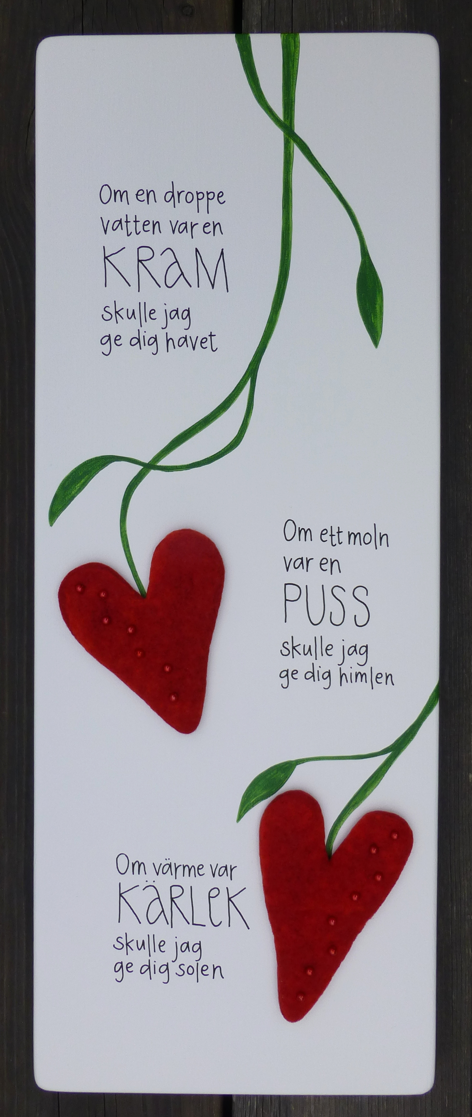 Om en droppe vatten var en kram skulle jag ge dig havet om ett moln var en puss skulle jag ge dig himlen om värme var kärlek skulle jag ge dig solen