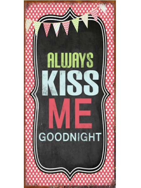 Skylt magnet Always Kiss me Goodnight shabby chic lantlig stil retro