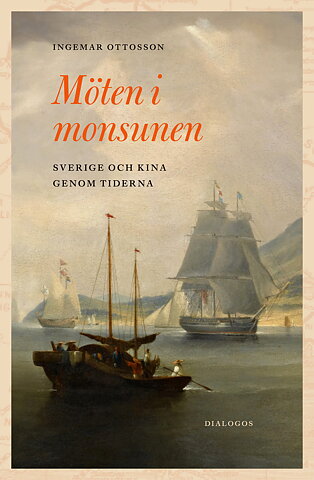 Möten i monsunen. Sverige och Kina genom tiderna