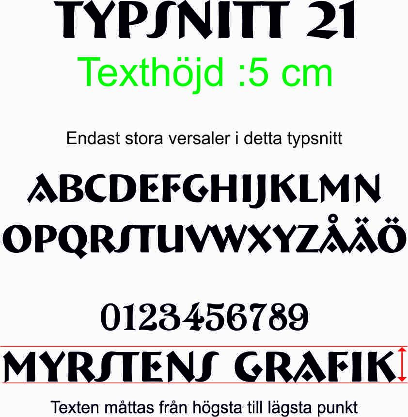 Typsnitt nr 21 Egen textdekor, pris per bokstav. Höjd 5 cm.