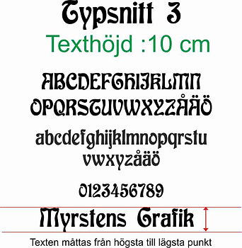 Typsnitt nr 3 Egen textdekor, pris per bokstav. Höjd 10 cm.