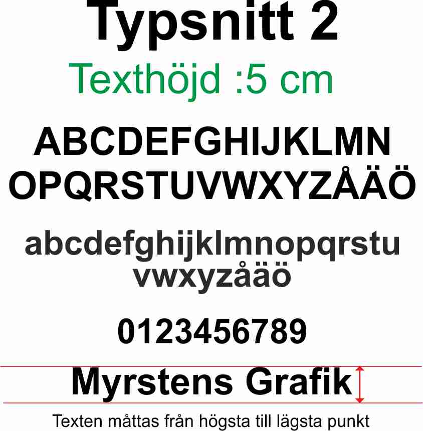 Typsnitt nr 2 Egen textdekor, pris per bokstav. Höjd 5 cm.