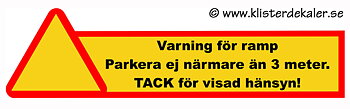 Stor dekal: Varning för ramp, parkera ej närmare än 3 meter. 20x76 cm.