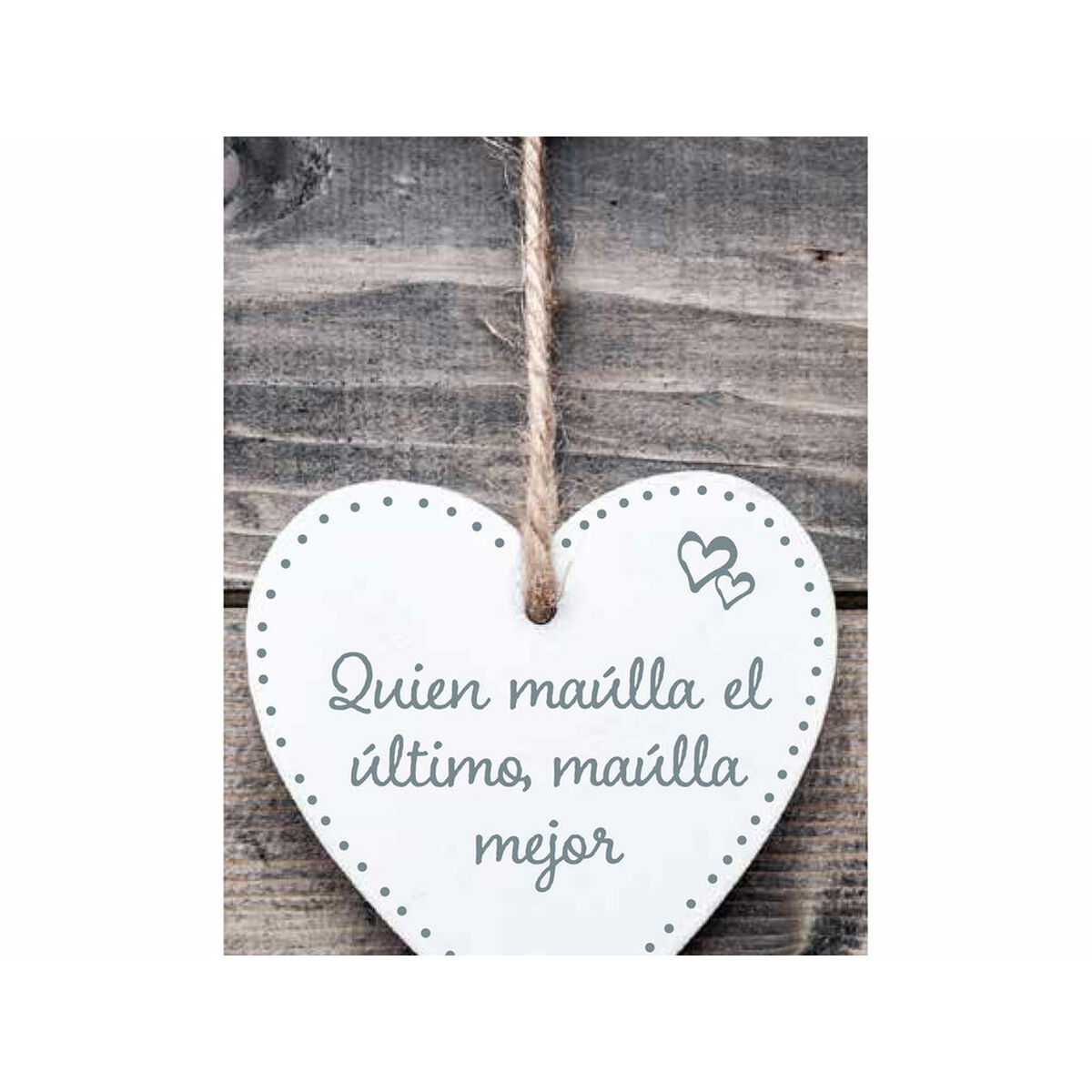 Hängdekoration Magnet & Steel Quien maúlla el último maúlla mejor Hjärta 13 x 13 x 0,8 cm