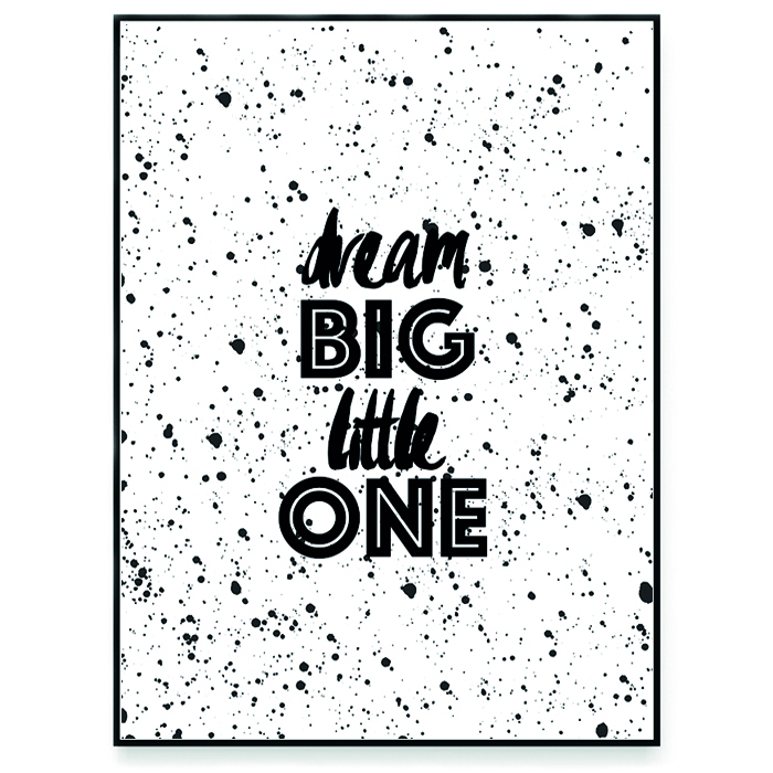 Dream big Little one
