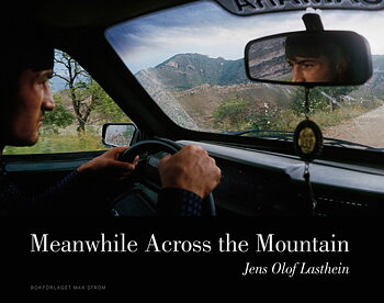 Jens Olof Lasthein - Meanwhile across the mountain : pictures from the Caucasus
