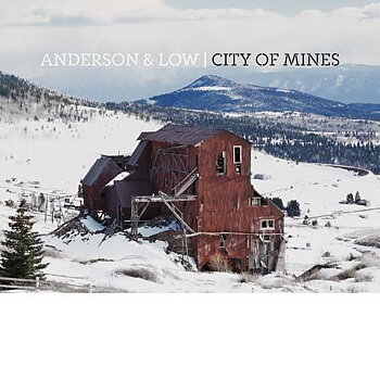 Edwin Low • Jonathan Anderson - City of mines