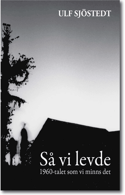 Ulf Sjöstedt - Så vi levde