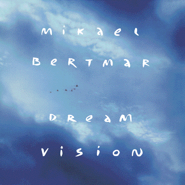 Mikael Bertmar - Dreamvision
