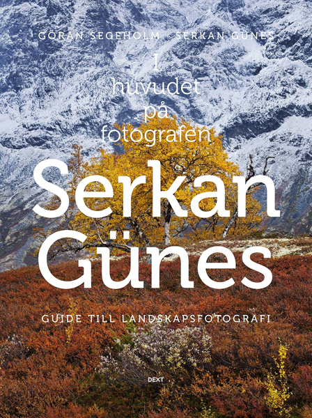 Göran Segeholm - I huvudet på fotografen Serkan Günes - Guide till landskapsfotografi